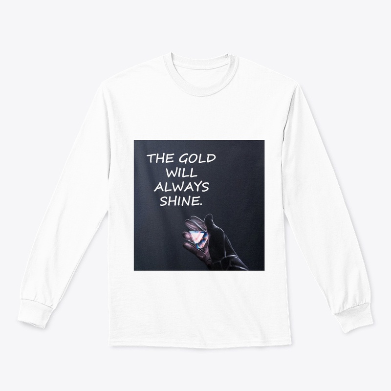 THE GOLD WILL ALWAYS SHINE.