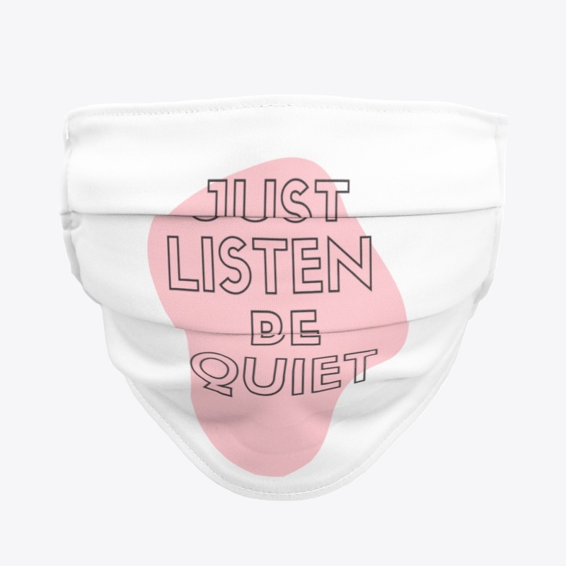 Be Quiet Just listen