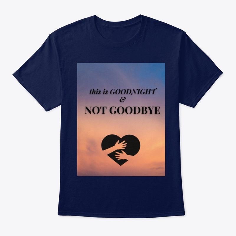 Goodnight and Not Goodbye