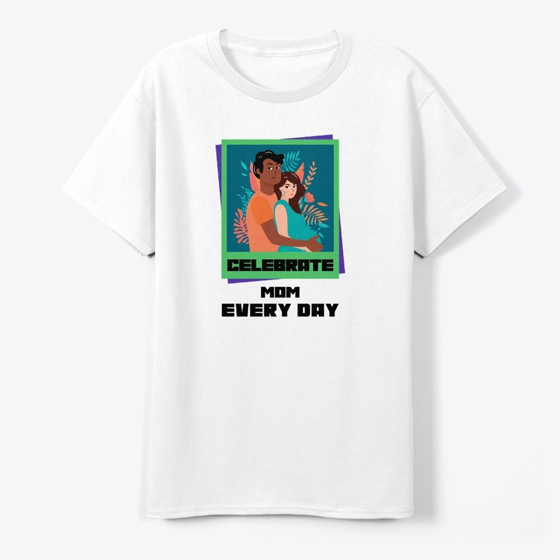 Celebrate Mom Every Day