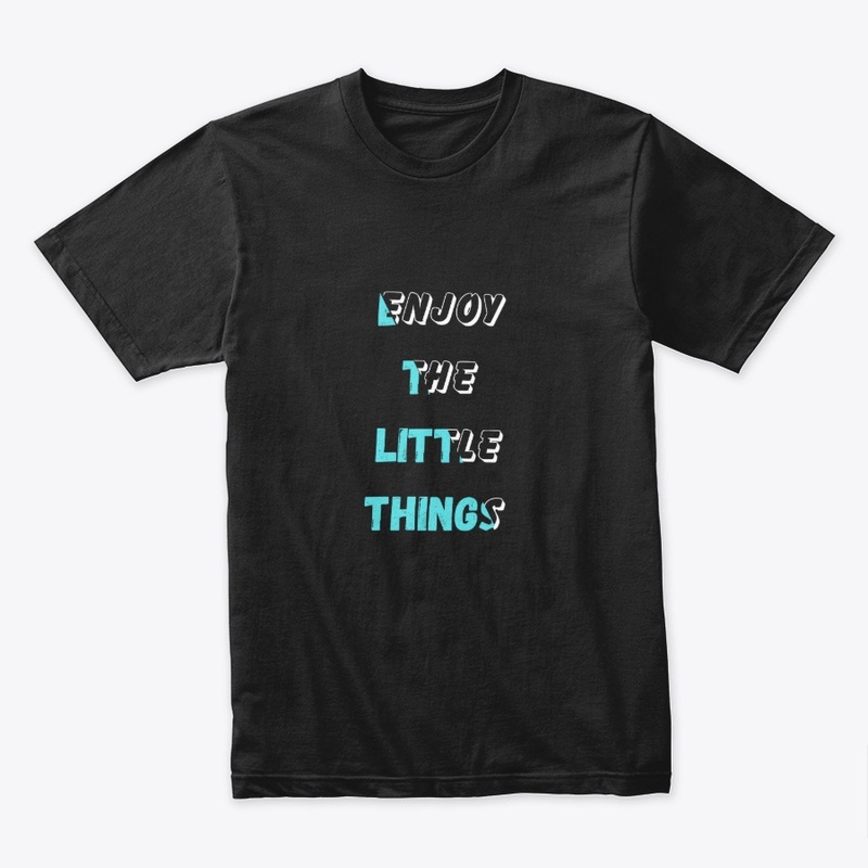 "Enjoy the Little Things"