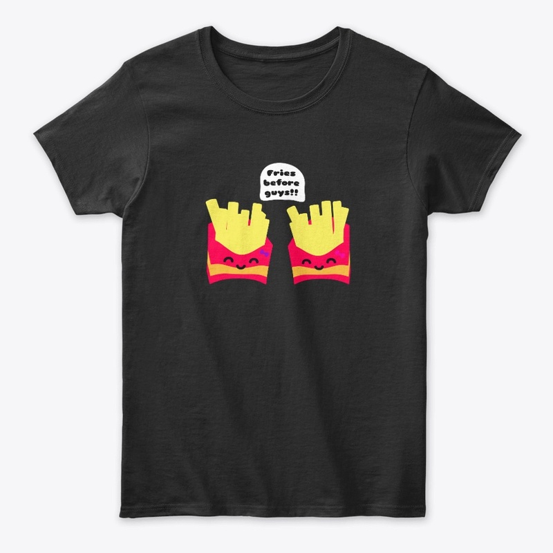 Fries Before Guys!