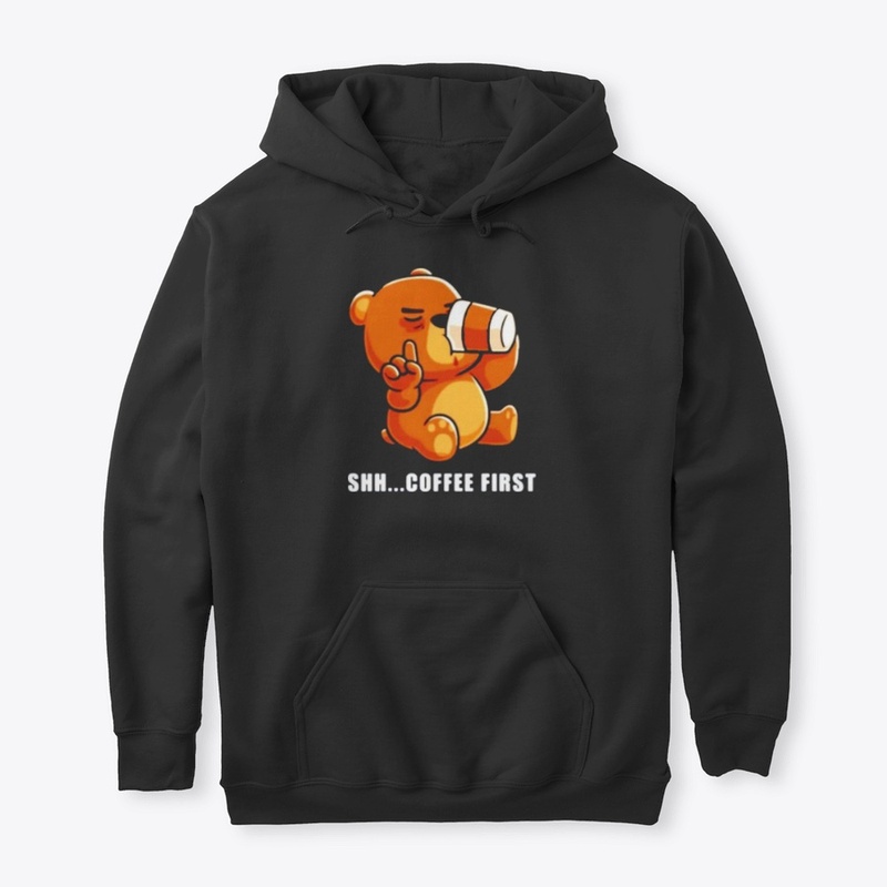 Bear drinks coffee shh.. coffee first