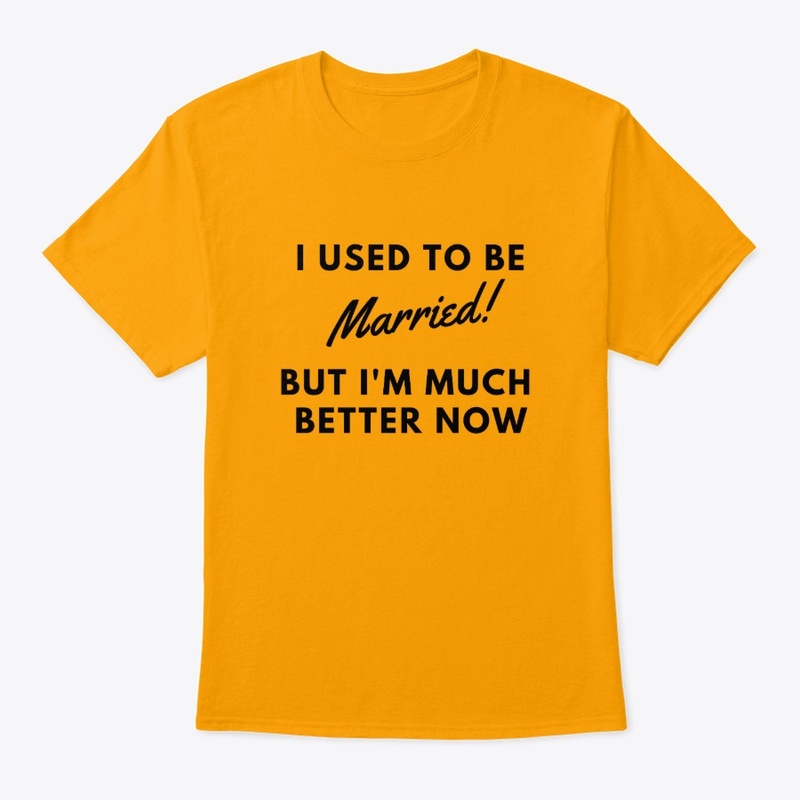 I Used To Be Married! But I'm better now