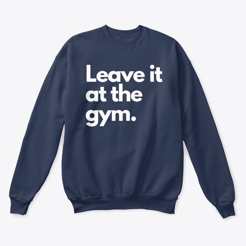 Leave it at the Gym