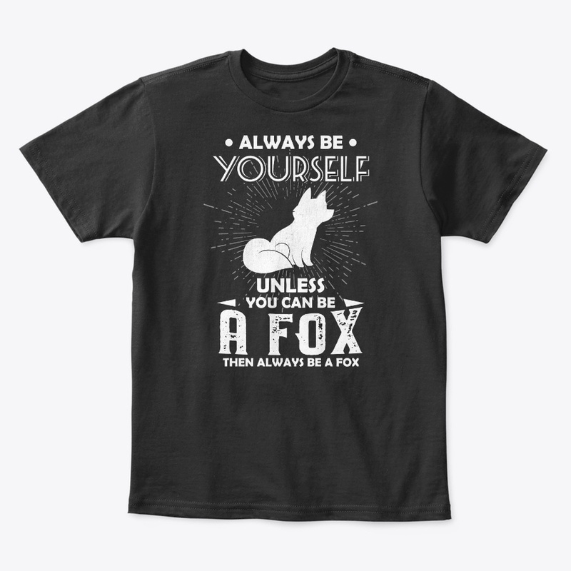 Be Yourself Unless You Can Be Fox