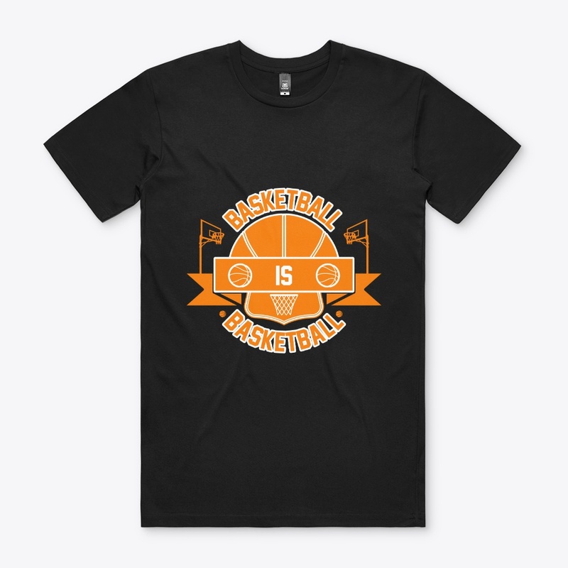 Basketball is Basketball T Shirt Design