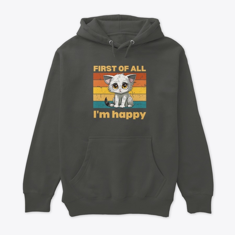 First of All, I'm Happy Tee