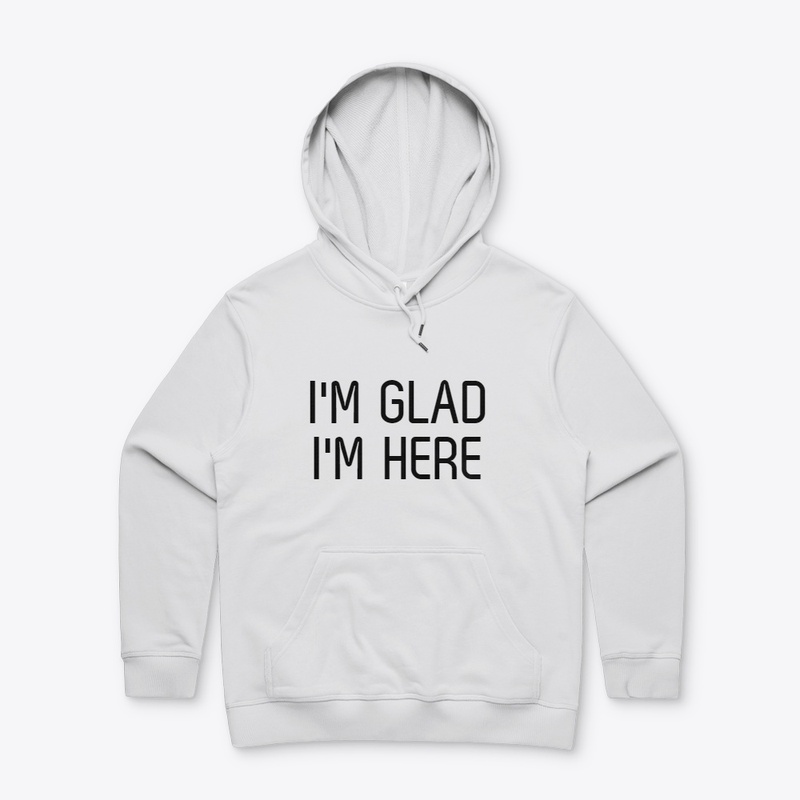 I'm Glad I'm Here