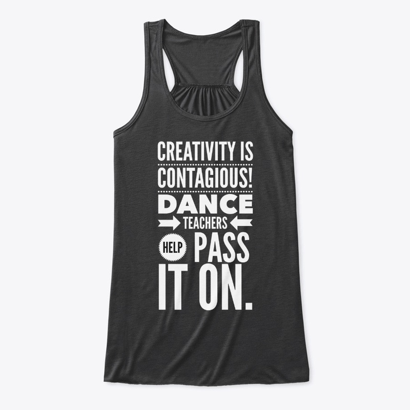 creativity is contagious! dance teacher 