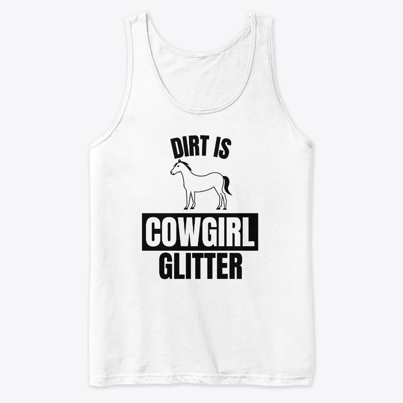 Dirt is cowgirl glitter funny horse love
