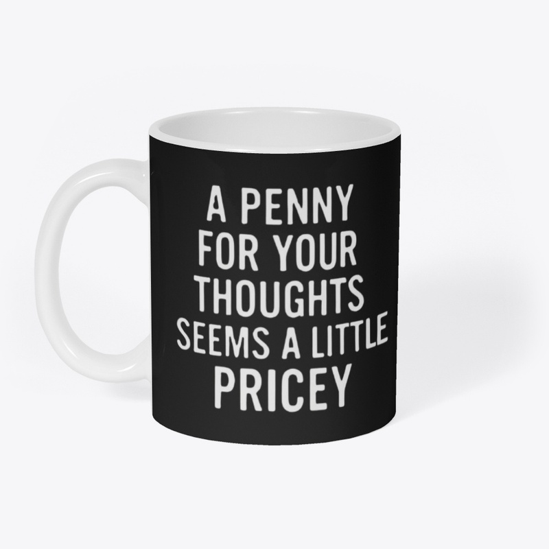 Penny For Your Thoughts Seems Pricey