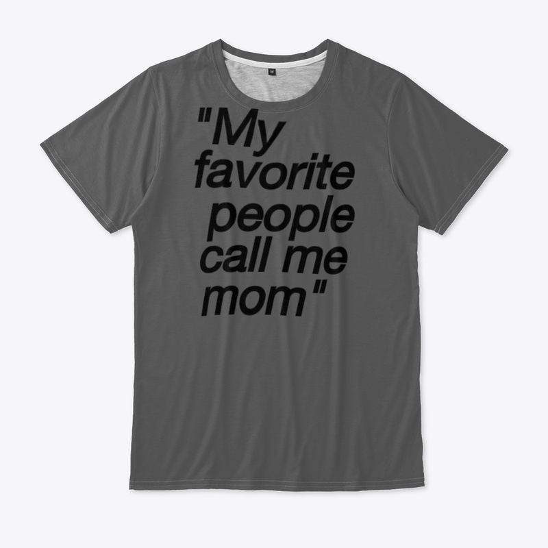 My favorite people call me mom
