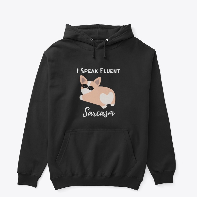 I Speak Fluent Sarcasm