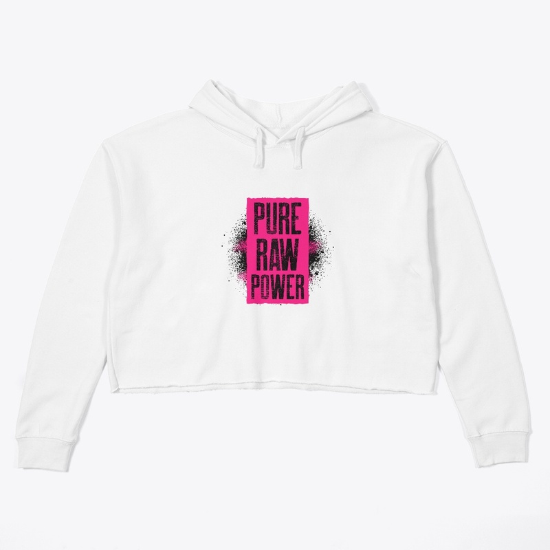 Pure Raw Power Ladies Collection