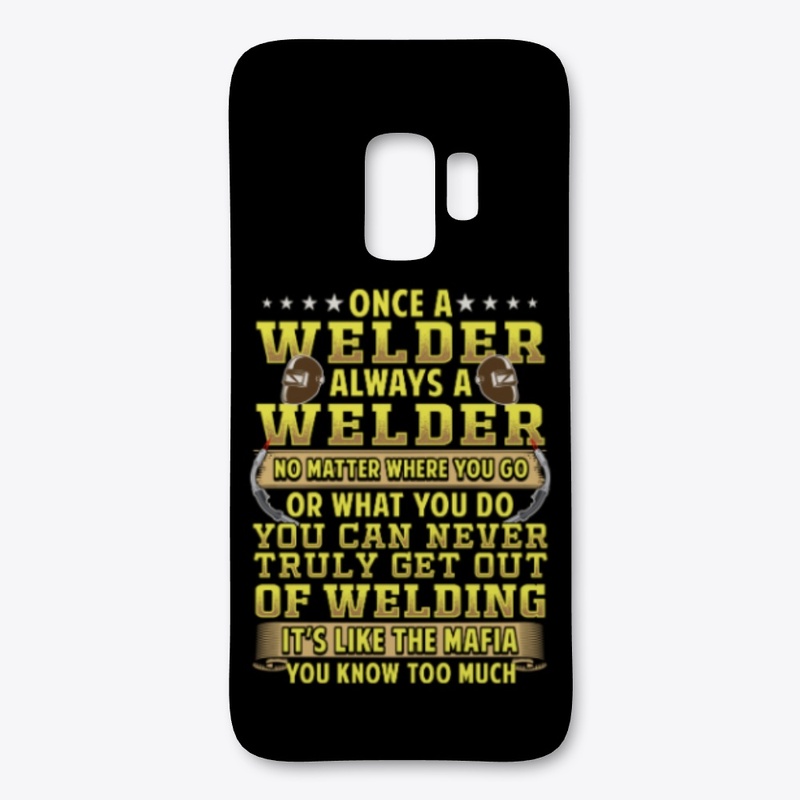 Once A Welder Always A Welder