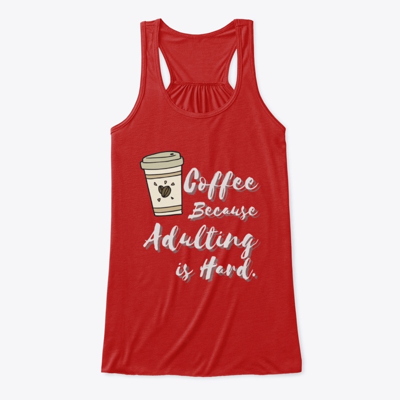 Coffee Because Adulting