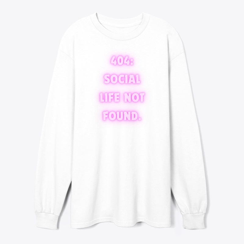 404: Social Life Not Found" T-Shirt