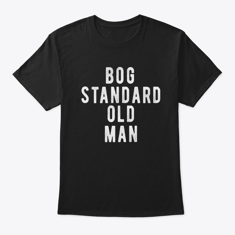 Mens Bog Standard Old Man | Father's Day