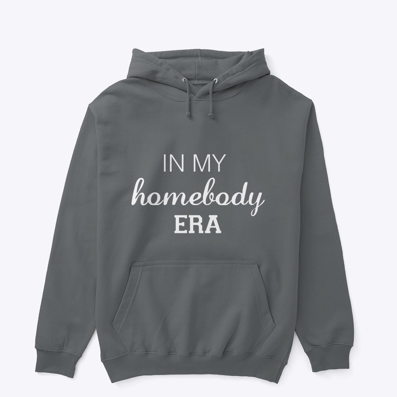 In my homebody era