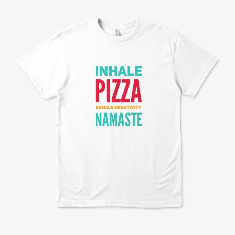  Inhale Pizza Exahale Negativity