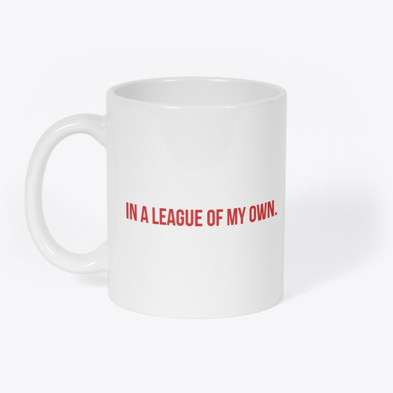 in a league of my own.