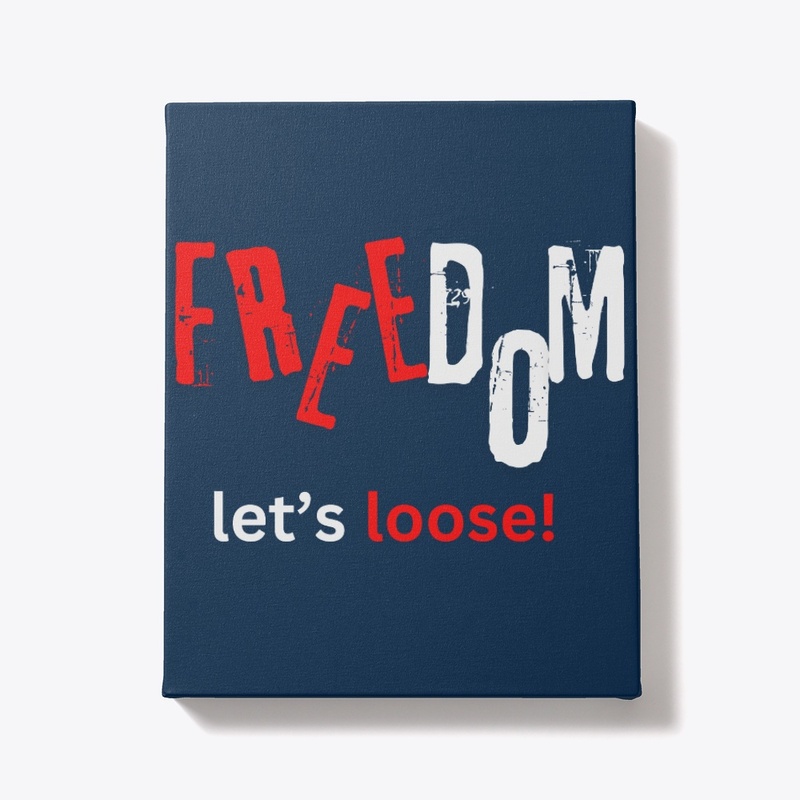 Freedom. Let's loose!