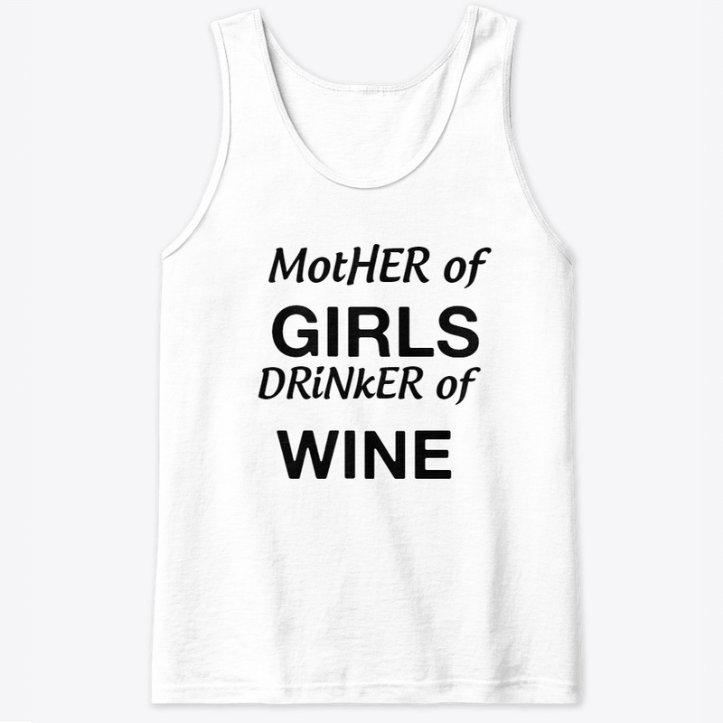 Mother of Girls Drinker of wine tee.