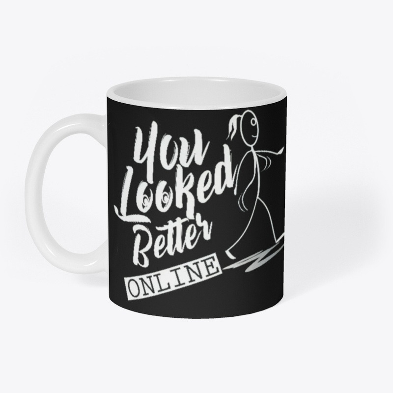 You Looked Better Online