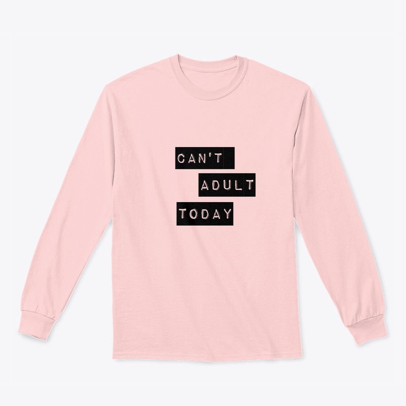 Can't Adult Today