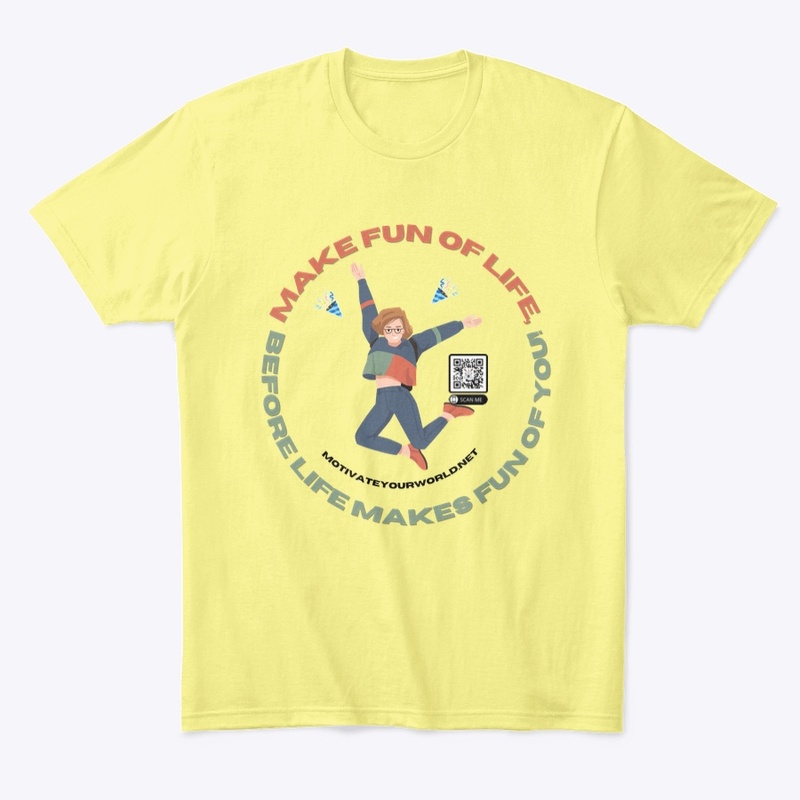 Make Fun of Life