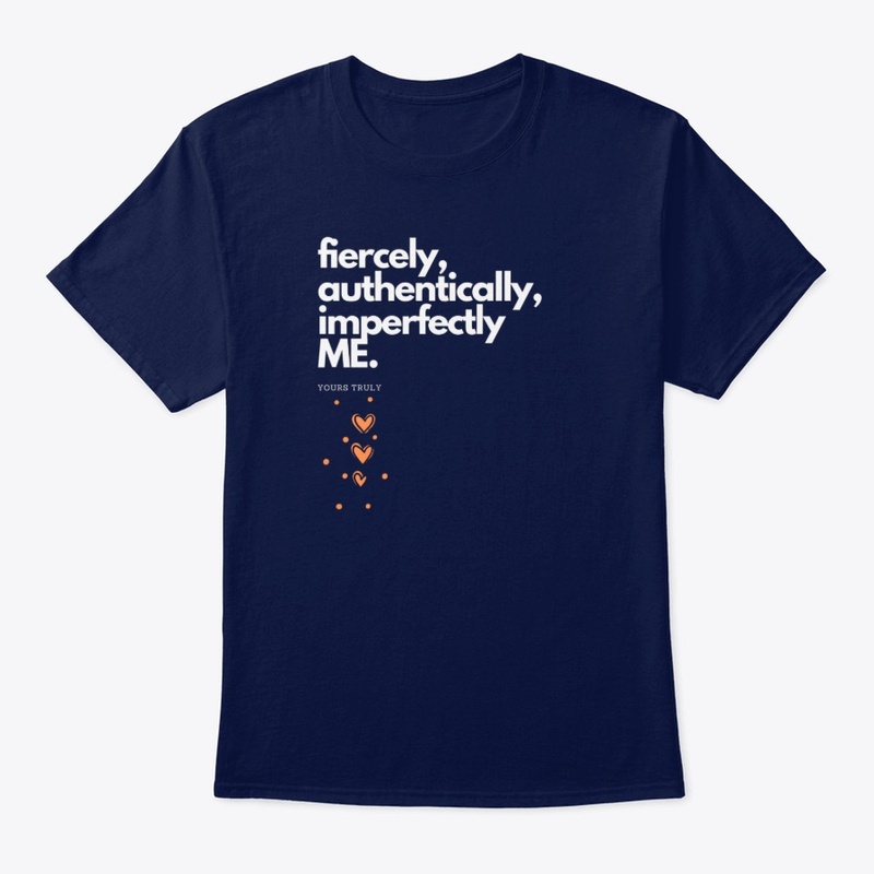 Fiercely, Authentically, Imperfectly Me.