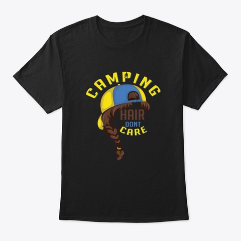 Camping Hair Don't Care Ktwz3 Black T-Shirt Front