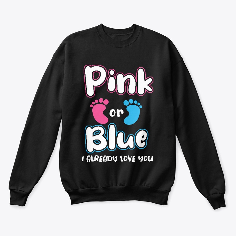 Pink Or Blue I Already Love You Gender