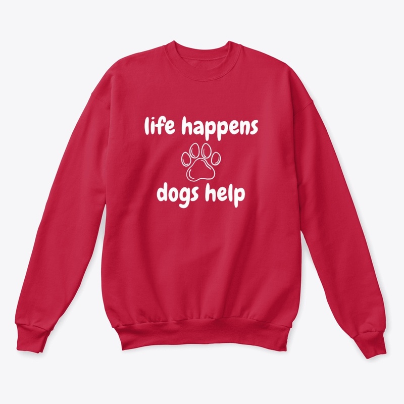 Life Happens Dogs Help|Dog Lover T-Shirt