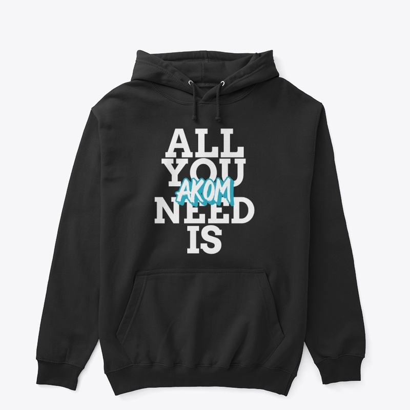 ALL YOU NEED IS AKOM