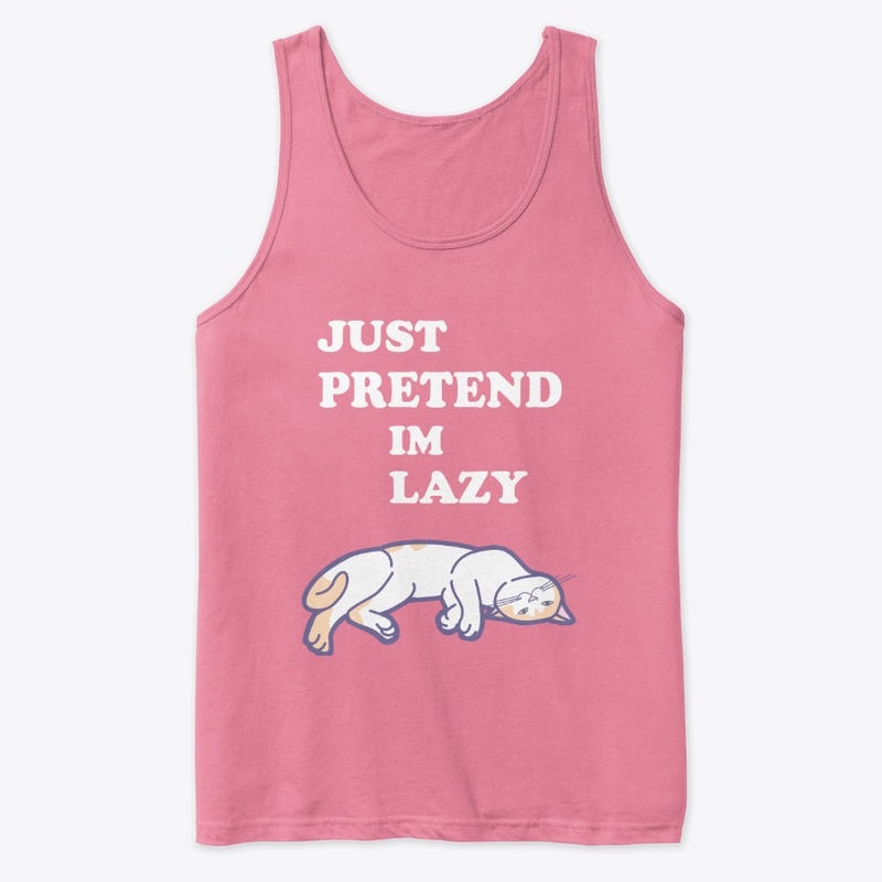 Just Pretend Im Lazy