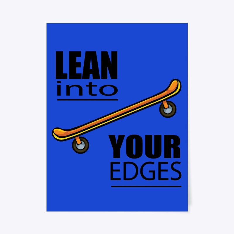 Lean into Your Edges