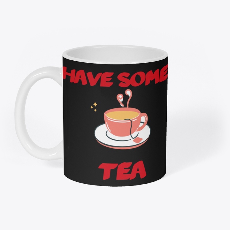HAVE SOME TEA