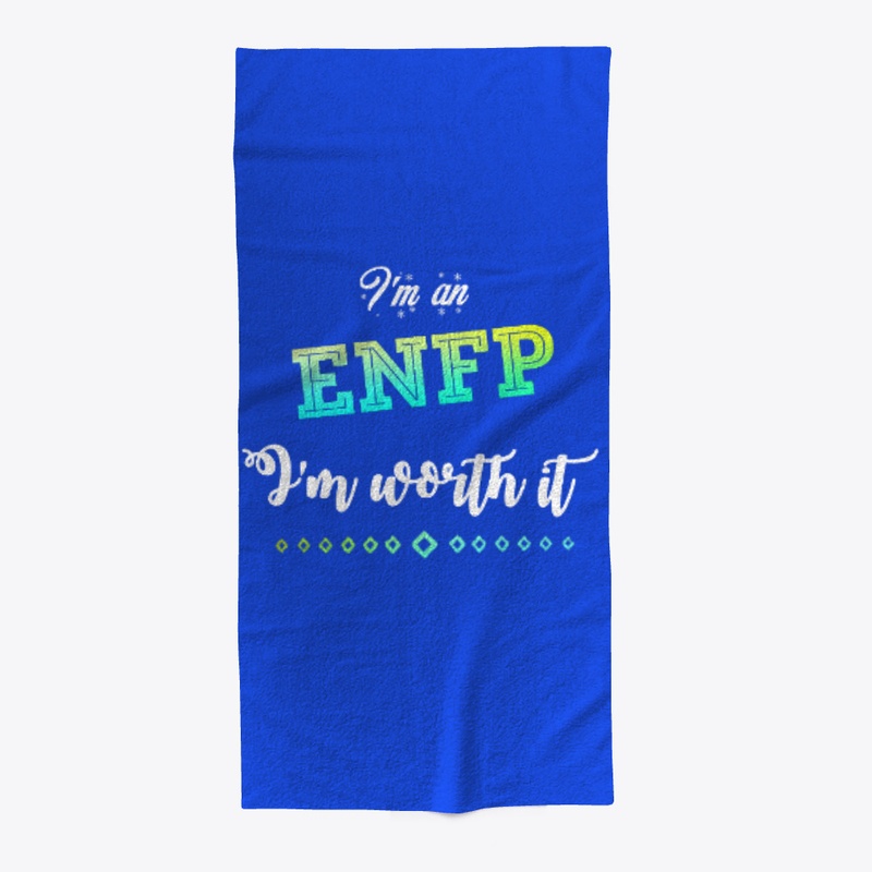 I'm An ENFP I'm Worth It Design