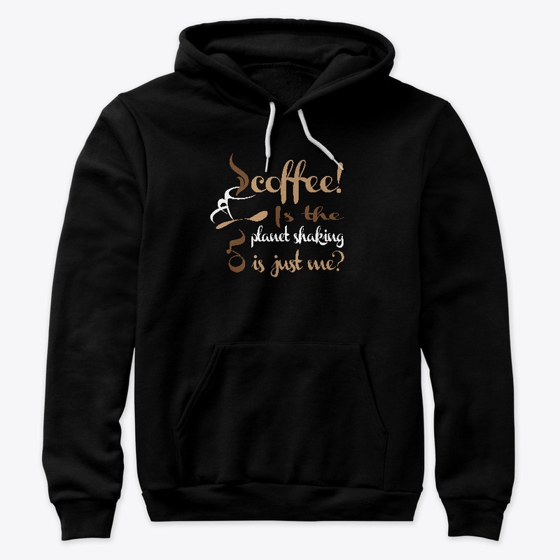 Coffee Is the Planet Shaking
