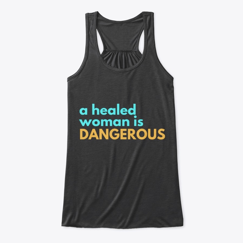 A Healed Woman is Dangerous