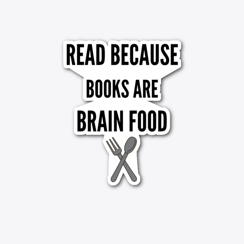 Read Because Books Are Brain Food