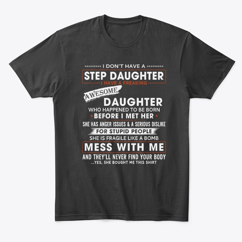 I Don't Have a Step Daughter T-Shirt