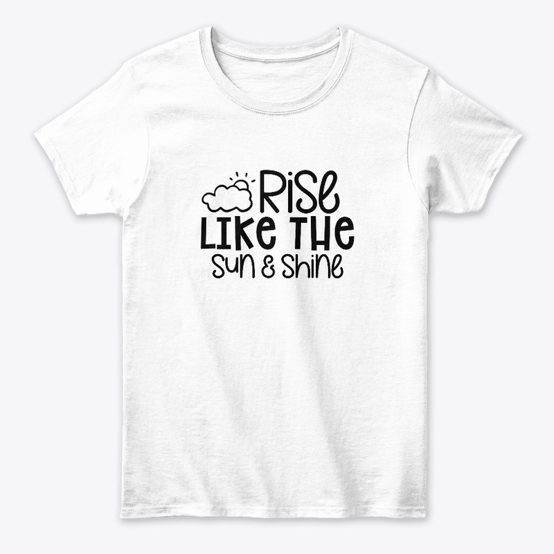 Rise like the sun & shine