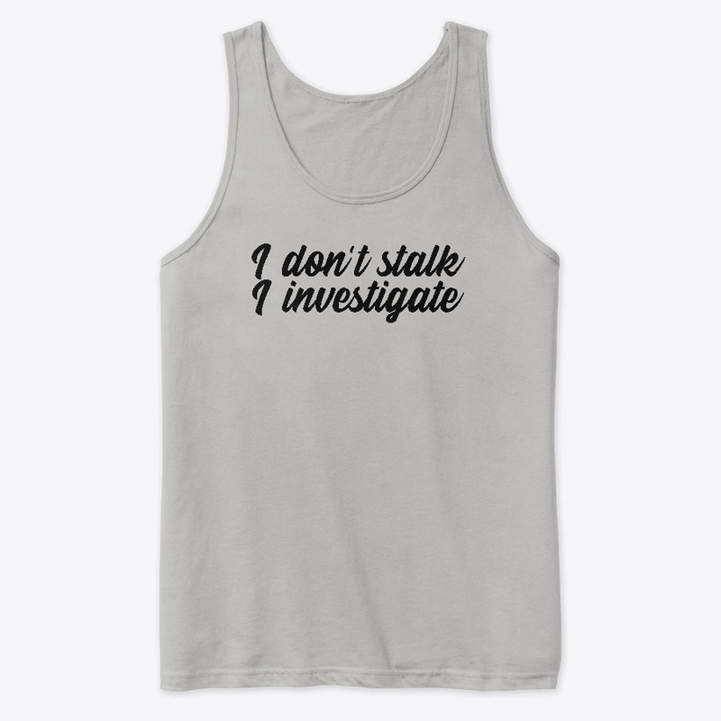 Vintage I Don't Stalk I Investigate Tees