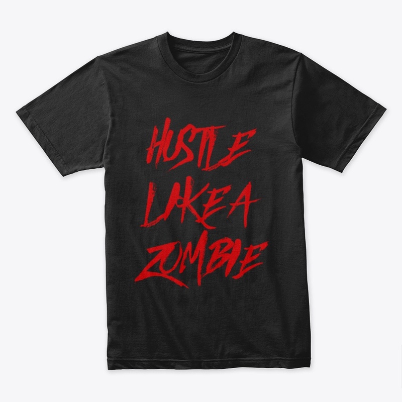 Hustle Like A Zombie T-Shirt