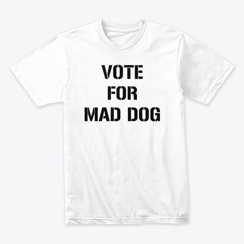 Vote for Mad Dog 