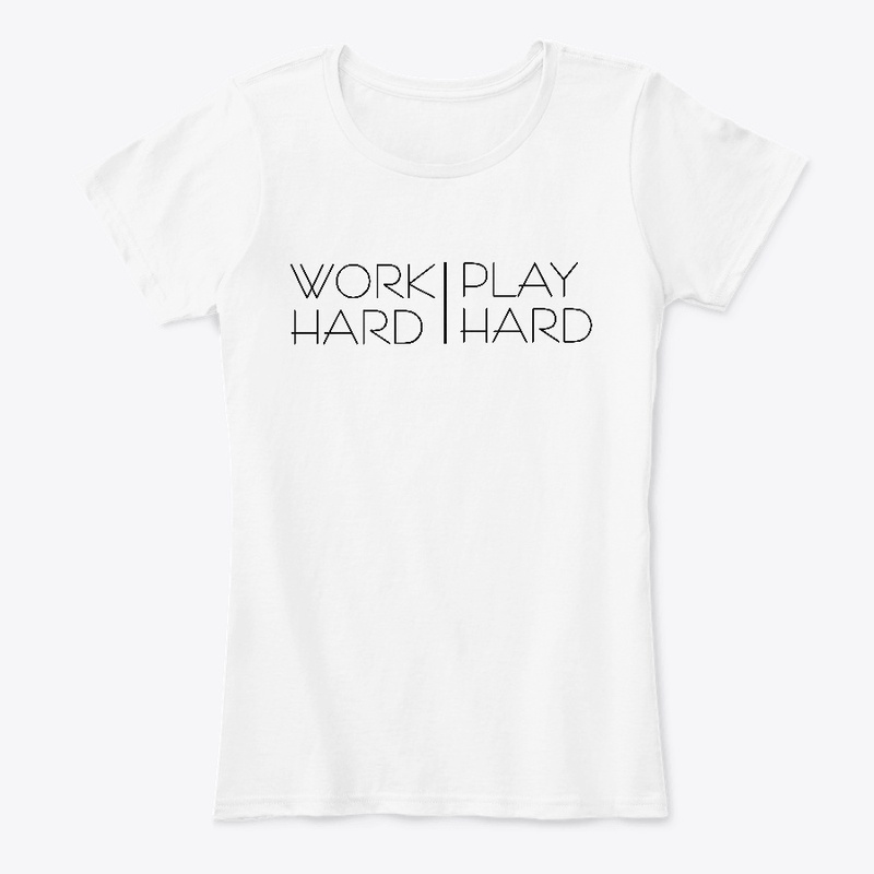 Work Hard Play Hard