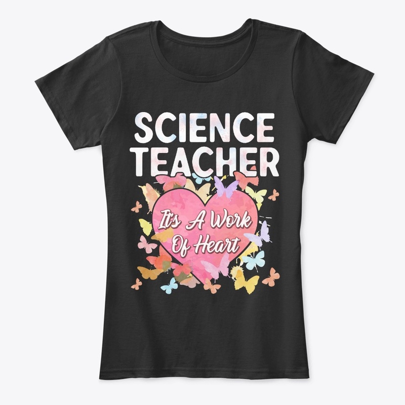 Science Teacher Gift It's Work Of Heart